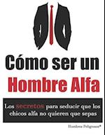 Cómo ser un Hombre Alfa