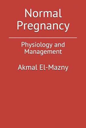 Normal Pregnancy: Physiology and Management