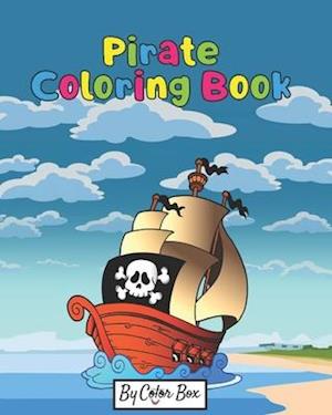 Pirate Coloring Book: Pirate theme coloring book for kids and toddlers, boys or girls, Ages 4-8, 8-12, Fun and Easy Beginner Friendly Coloring Pages w