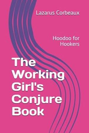 The Working Girl's Conjure Book