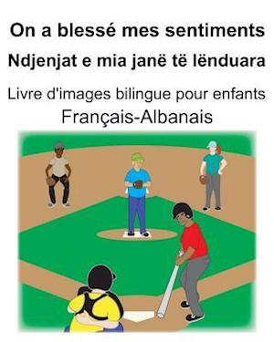 Français-Albanais On a blessé mes sentiments/Ndjenjat e mia janë të lënduara Livre d'images bilingue pour enfants