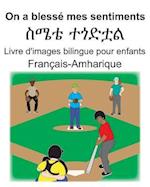 Français-Amharique On a blessé mes sentiments/&#4661;&#4636;&#4724; &#4720;&#4878;&#4853;&#4727;&#4621; Livre d'images bilingue pour enfants