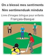 Français-Basque On a blessé mes sentiments/Nire sentimenduak minduta Livre d'images bilingue pour enfants