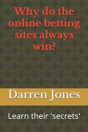 Why do the online betting sites always win?