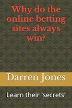 Why do the online betting sites always win?