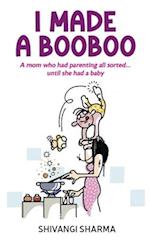 I made a booboo: A mom who had parenting all sorted...until she had a baby 
