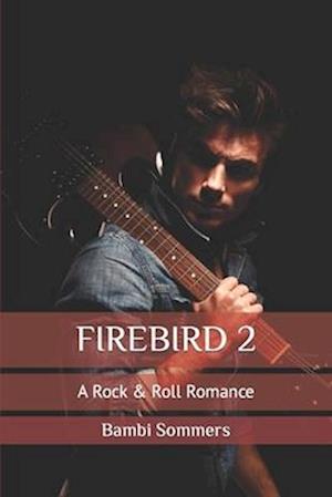 FIREBIRD 2: A Rock & Roll Romance