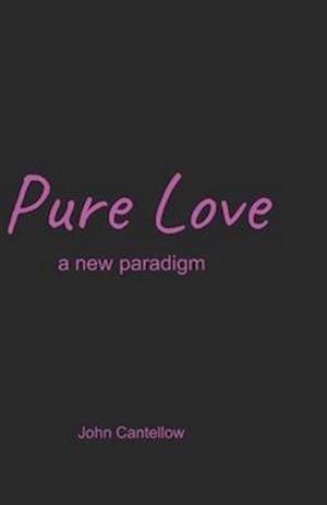 Pure Love: a new paradigm