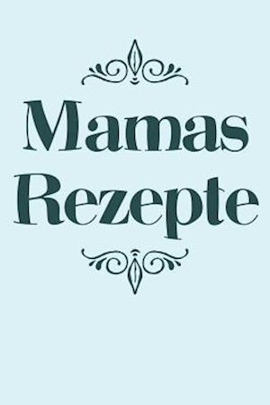 Mamas Rezepte