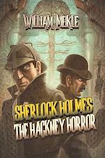 The Hackney Horror: A Weird Sherlock Holmes Adventure 