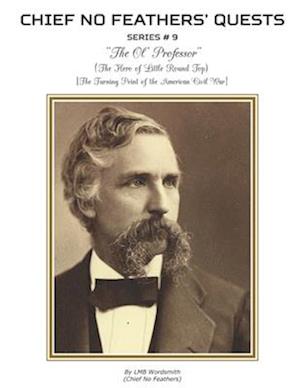 The Ol' Professor: The Hero of Little Round Top (The Turning Point of the American Civil War)