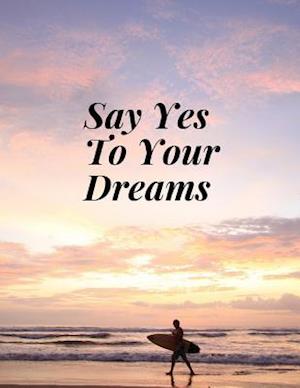 Say Yes To Your Dreams