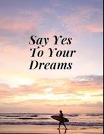 Say Yes To Your Dreams