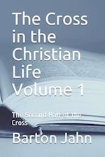 The Cross in the Christian Life Volume 1