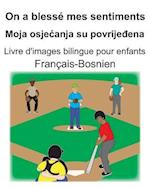 Français-Bosnien On a blessé mes sentiments/Moja osjecanja su povrije&#273;ena Livre d'images bilingue pour enfants