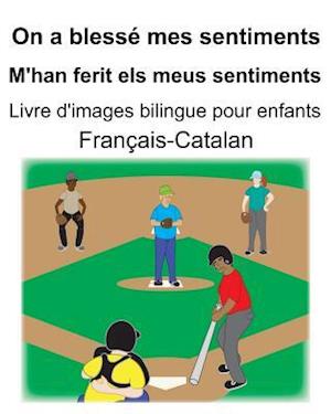 Français-Catalan On a blessé mes sentiments/M'han ferit els meus sentiments Livre d'images bilingue pour enfants