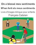 Français-Catalan On a blessé mes sentiments/M'han ferit els meus sentiments Livre d'images bilingue pour enfants