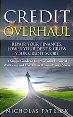 Credit Overhaul - Repair Your Finances, Lower Your Debt & Grow Your Credit Score