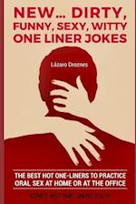 New...Dirty, Funny, Sexy, Witty One Liner Jokes