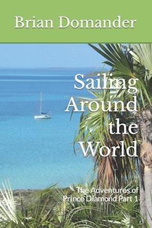 Sailing Around the World: The Adventures of Prince Diamond Part 1