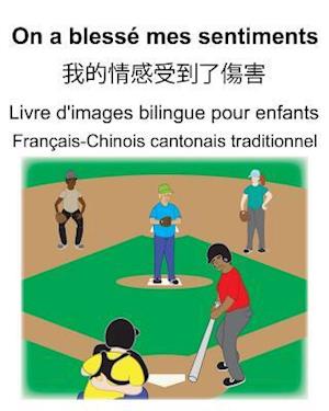 Français-Chinois cantonais traditionnel On a blessé mes sentiments/&#25105;&#30340;&#24773;&#24863;&#21463;&#21040;&#20102;&#20663;&#23475; Livre d'im