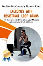 Exercises with Resistance Loop Bands: 40+ Exercises to Strengthen your Muscles & Sculpt your Body at Home 