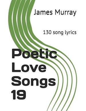 Poetic Love Songs 19: 130 song lyrics