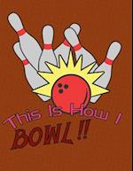 This is How I Bowl: A Book Of Score Sheets 
