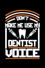 Don't Make Me Use My Dentist Voice