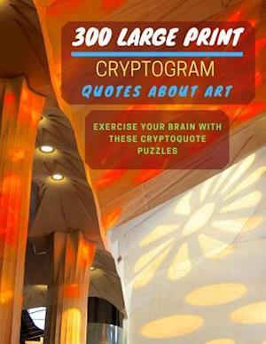300 Large Print Cryptogram Quotes About Art