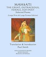 MAHSATI THE GREAT, OUTRAGEOUS, FEMALE, SUFI POET Selected Poems: (Large Print & Large Format Edition) 