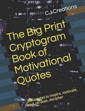 The Big Print Cryptogram Book of Motivational Quotes