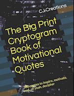 The Big Print Cryptogram Book of Motivational Quotes