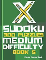 X Sudoku - 300 Puzzles Medium Difficulty - Book 5: Sudoku Variations - Sudoku X Puzzle Books 