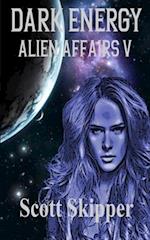 Dark Energy: Alien Affairs V 