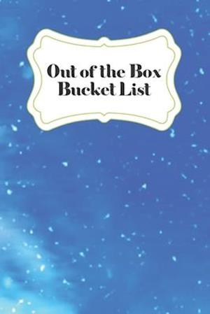 Out of the box Bucket List