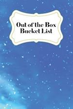 Out of the box Bucket List