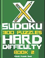 X Sudoku - 300 Puzzles Hard Difficulty - Book 2: Sudoku Variations - Sudoku X Puzzle Books 