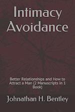 Intimacy Avoidance: Better Relationships and How to Attract a Man (2 Manuscripts in 1 Book) 