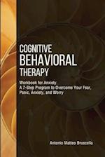 Cognitive Behavioral Therapy Workbook for Anxiety : A 7-Step Program to Overcome Your Fear, Panic, Anxiety, and Worry 