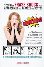 Scopri la Frase Shock per Approcciare una Ragazza col Botto!