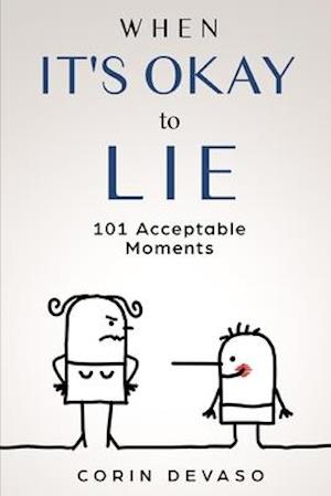 When It's Okay to Lie: 101 Acceptable Moments