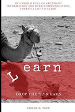 L earn: Drop the "L" & Earn 