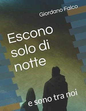 Escono solo di notte