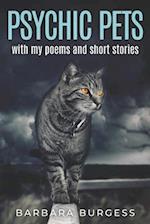 Psychic Pets: with my poems and short stories 