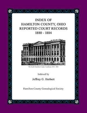 Index of Hamilton County, Ohio Reported Court Records 1880 - 1884