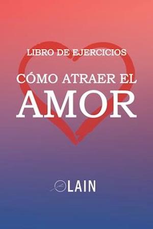 Cómo atraer el Amor