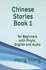 Chinese Stories Book 1: for Beginners with Pinyin, English and Audio 