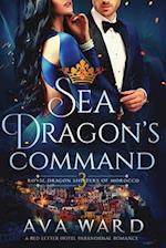 Sea Dragon's Command: Royal Dragon Shifters of Morocco #3: A Red Letter Hotel Paranormal Romance 