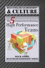 Blue-Collar Leadership & Culture: The 5 Components for Building High Performance Teams 